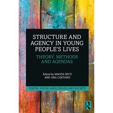 Structure and Agency in Young People's Lives: Theory, Methods and Agendas