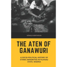 The Aten of Ganawuri: A socio-political history of ethnic minorities in Plateau State, Nigeria