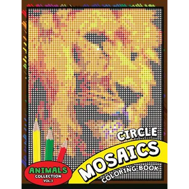 Circle Mosaics Coloring Book 3: Cute Animals Coloring Pages Color by Number Puzzle for Adults