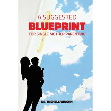 A Suggested Blueprint for Single Mother Parenting