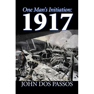 One Man's Initiation: 1917 by John Dos Passos, Fiction, Classics, Literary, War & Military