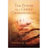 The Power of a Godly Grandparent: Leaving a Spiritual Legacy