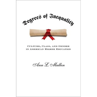 Degrees of Inequality: Culture, Class, and Gender in American Higher Education