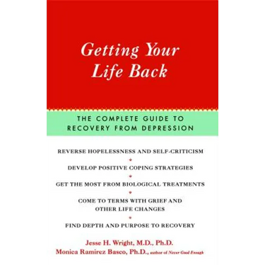 Getting Your Life Back: The Complete Guide to Recovery from Depression