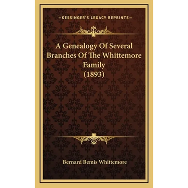 A Genealogy Of Several Branches Of The Whittemore Family (1893)