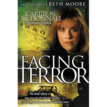 Facing Terror: The True Story of How an American Couple Paid the Ultimate Price Because of Their Love of Muslim People