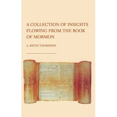 A Collection of Insights Flowing from The Book of Mormon