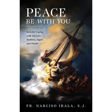 Peace Be with You: Keys for Coping with Anxiety, Sadness, Anger, and Doubt