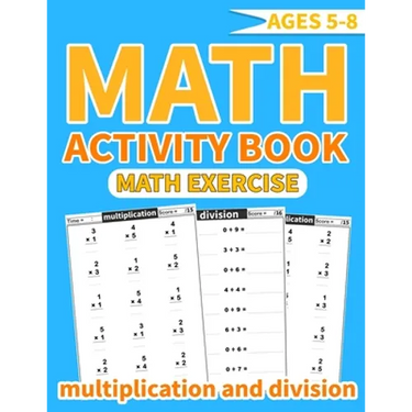 Math activity book multiplication and division: More than 1000 mathematical operations (multiplication and division ) in one exercise book for kids ag