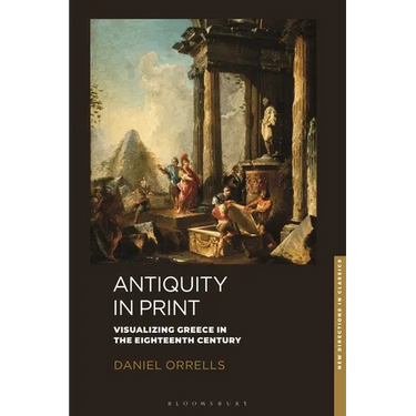 Antiquity in Print: Visualizing Greece in the Eighteenth Century
