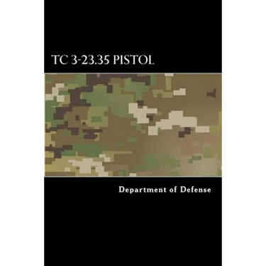 TC 3-23.35 Pistol: Combat Training with Pistols, M9 and M11