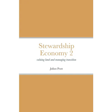 Stewardship Economy 2: valuing land and managing transition