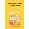 How to Drive Sales to Your Store: A Guide to Ethical Business Success to drive sale to there Shopify store, Etsy, eBay, Amazon, Dropshipping, Clickban