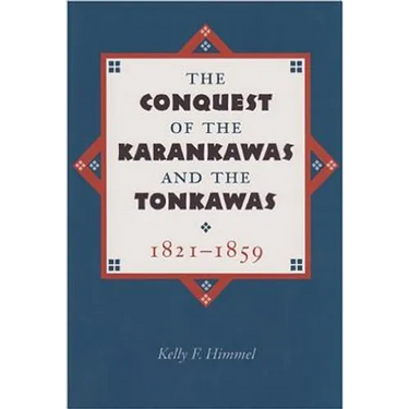 The Conquest of the Karankawas and the Tonkawas