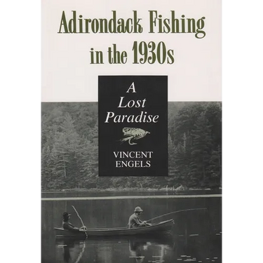 Adirondack Fishing in the 1930's: A Lost Paradise