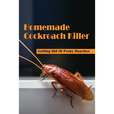 Homemade Cockroach Killer: Getting Rid Of Pesky Roaches: Cockroaches In Home