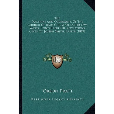The Doctrine And Covenants, Of The Church Of Jesus Christ Of Latter-Day Saints, Containing The Revelations Given To Joseph Smith, Junior (1879)