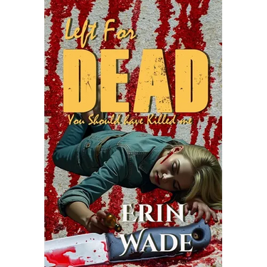 Left For Dead: You Should Have Killed Me