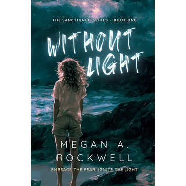 Without Light: A Dystopian Thriller of Survival, Secrets, and Resistance (The Sanctioned Series Book 1)