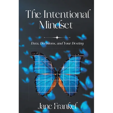 The Intentional Mindset: Data, Decisions, and Your Destiny
