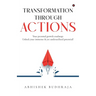 Transformation through ACTIONS: Your personal growth roadmap: Unlock your immense & yet underutilized potential!