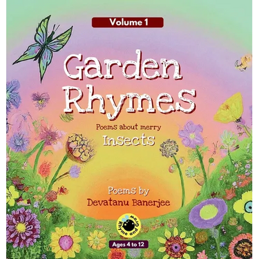 Garden Rhymes - Volume 1: Poems about Merry Insects