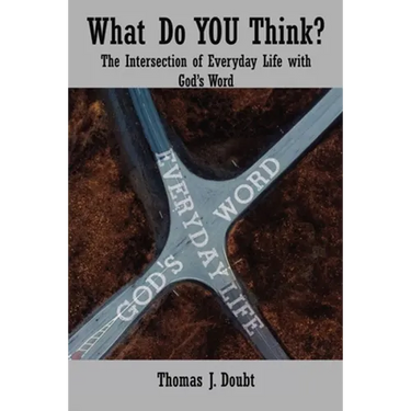 What Do You Think?: The Intersection of Everyday Life with God's Word