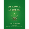 As Above, So Below: Star Wisdom, Vol 3: With Monthly Ephemerides and Commentary for 2021
