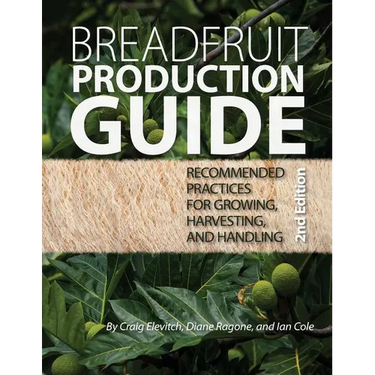 Breadfruit Production Guide: Recommended practices for growing, harvesting, and handling