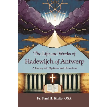 The Life and Works of Hadewijch of Antwerp: A Journey into Mysticism and Divine Love
