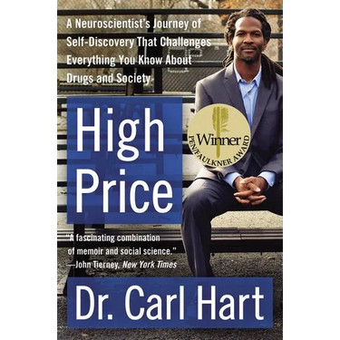 High Price: A Neuroscientist's Journey of Self-Discovery That Challenges Everything You Know about Drugs and Society