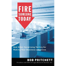 Fire Someone Today: And Other Surprising Tactics for Making Your Business a Success