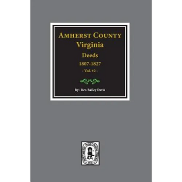 Amherst County, Virginia 1807-1827, The Deeds of. (Vol. #2)