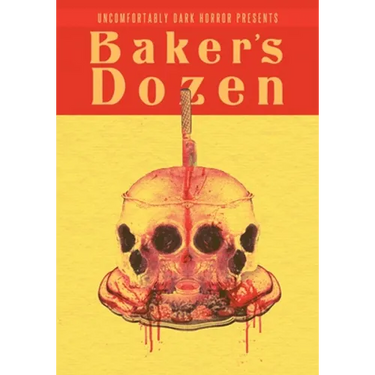 Uncomfortably Dark Presents...Baker's Dozen!