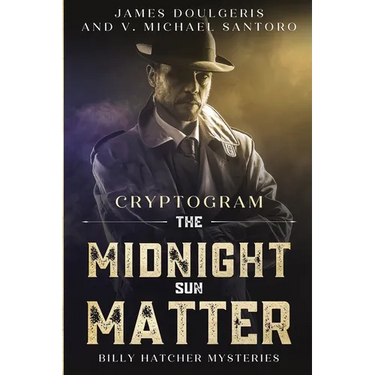 The Midnight Sun Matter - Billy Hatcher Mysteries: Cryptogram Puzzle Books - Murder Mystery Puzzle Book
