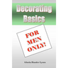 Decorating Basics For Men Only!
