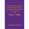 Controlling Fluctuations of Diabetes Blood Glucose, Healing and Preventing Nerve Damage with Baby's Milk