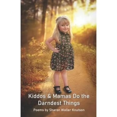 Kiddos & Mamas Do the Darndest Things
