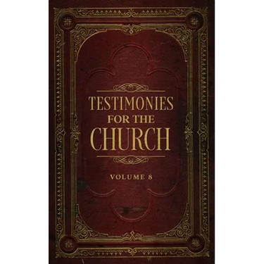 Testimonies for the Church Volume 8
