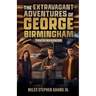 The Extravagant Adventures of George Birmingham: Truth Revealed