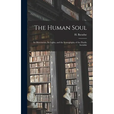 The Human Soul: Its Movements, Its Lights, and the Iconography of the Fluidic Invisible