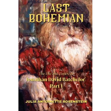 Last Bohemian: The Life and Times of Jonathan David Batchelor Part 1