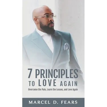 7 Principles to Love Again: Overcome the Pain, Learn the Lesson, and Love Again