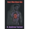 Heart, Mind, Blood, Skin