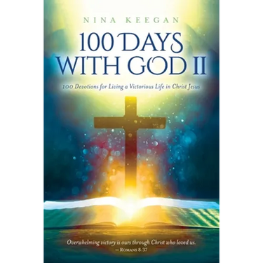 100 Days with God II: 100 Devotions for Living a Victorious Life in Christ Jesus