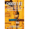 Choose Life: Unlocking Generational Blessings By Making Spirit-Empowered Decisions That Align With Biblical Principles