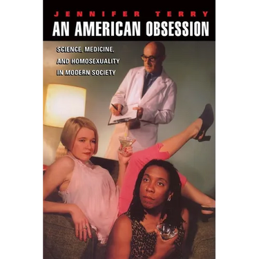 An American Obsession: Science, Medicine, and Homosexuality in Modern Society