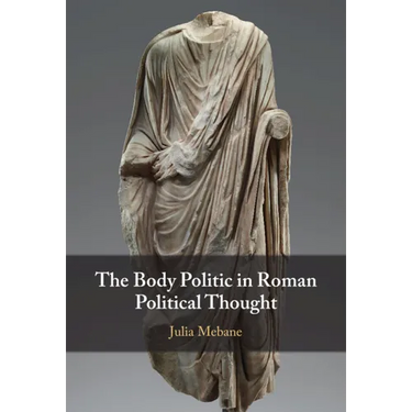 The Body Politic in Roman Political Thought