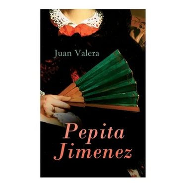 Pepita Jimenez: Historical Novel