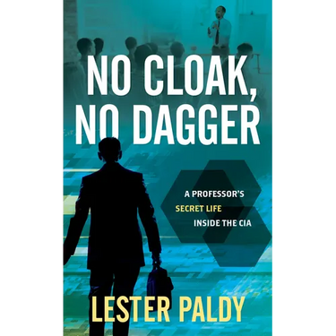 No Cloak, No Dagger: A Professor's Secret Life Inside the CIA
